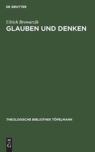Glauben und Denken: Dogmatische Forschung zwischen der Transzendentaltheologie Karl Rahners und der Offenbarungstheologie Karl Barths (Theologische Bibliothek Töpelmann, 20, Band 20)