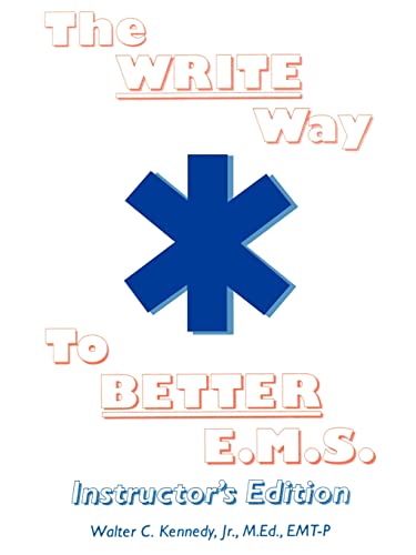 The Write Way to Better E.M.S., Instructor's Edition: How To Organize, Write and Give Better E.M.S. Reports: How to Organize, Write & Give Better E.M.S. Reports