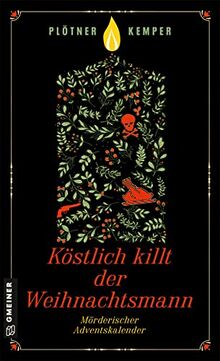 Köstlich killt der Weihnachtsmann: Mörderischer Adventskalender (Kriminalromane im GMEINER-Verlag)