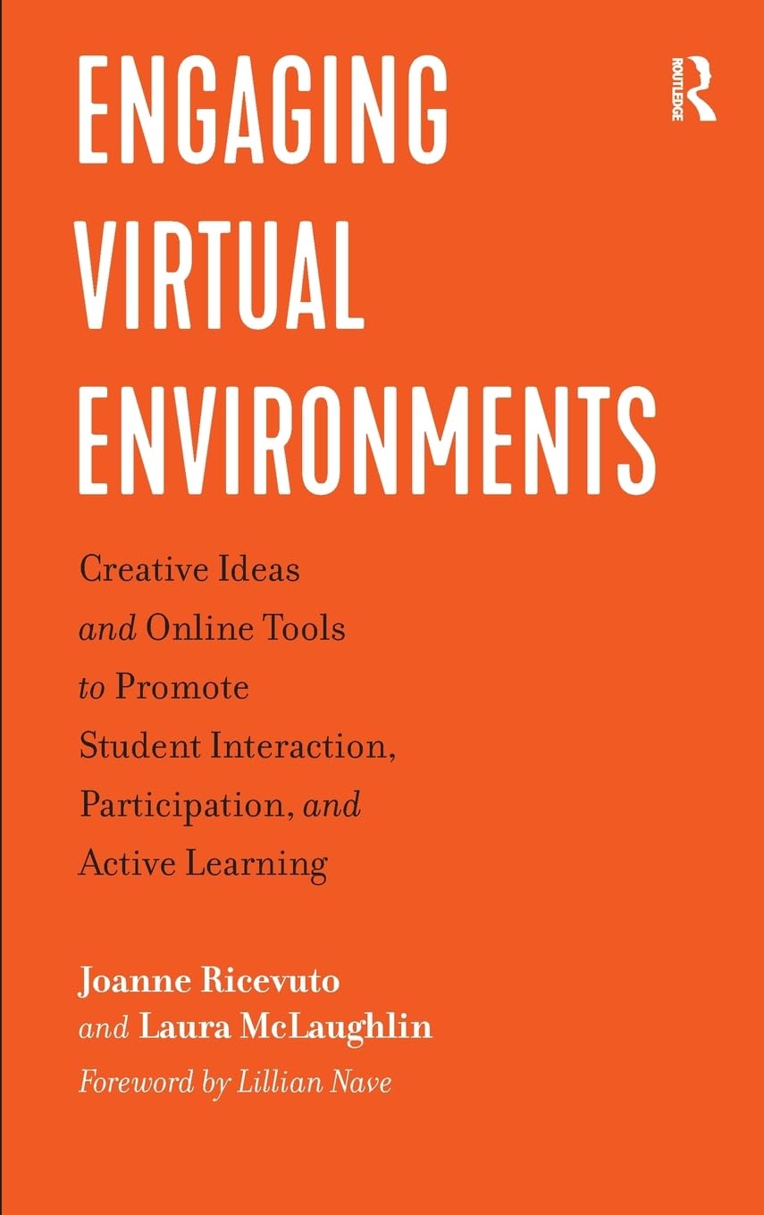 Engaging Virtual Environments: Creative Ideas and Online Tools to Promote Student Interaction, Participation, and Active Learning