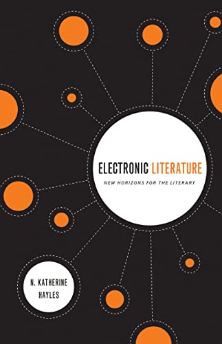 Electronic Literature: New Horizons for the Literary (University of Notre Dame Ward-Phillips Lectures)