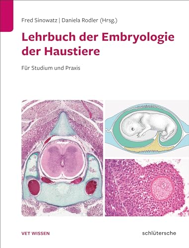 Lehrbuch der Embryologie der Haustiere: Für Studium und Praxis (Vet Wissen). Mit Beiträgen von Stefan Bauersachs, Simone Fietz, Nicole Röhrmann und Johannes Seeger