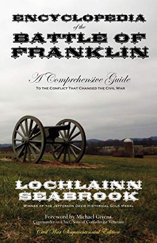 Encyclopedia of the Battle of Franklin: A Comprehensive Guide to the Conflict That Changed the Civil War