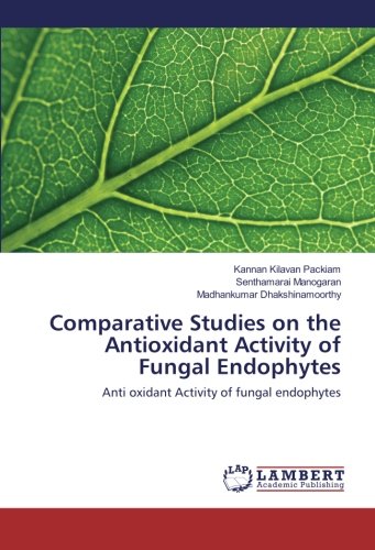 Comparative Studies on the Antioxidant Activity of Fungal Endophytes: Anti oxidant Activity of fungal endophytes