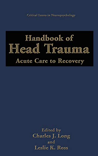 Handbook of Head Trauma: Acute Care to Recovery (Critical Issues in Neuropsychology)
