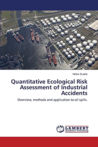 Quantitative Ecological Risk Assessment of Industrial Accidents: Overview, methods and application to oil spills.