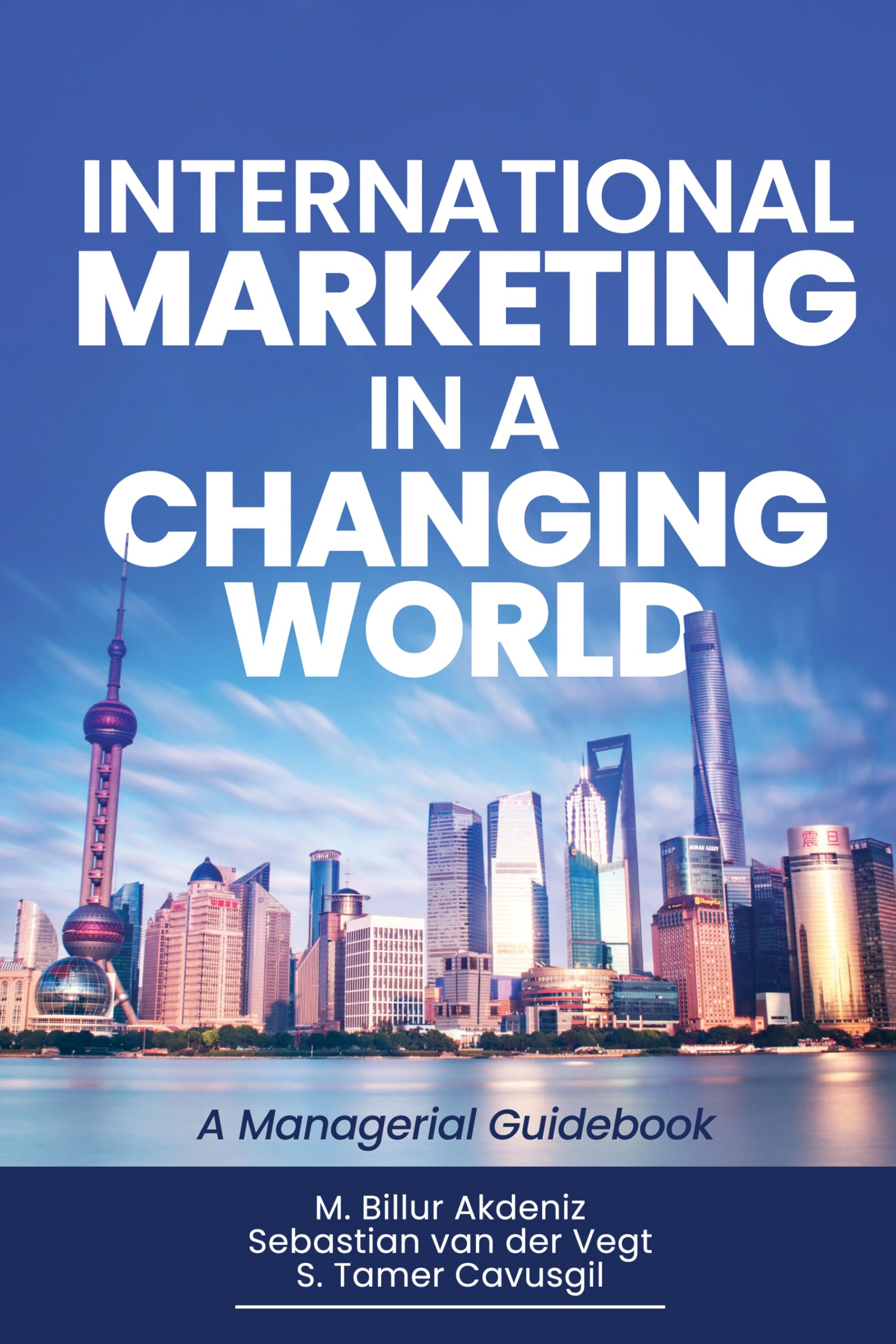 International Marketing in a Changing World: A Managerial Guidebook