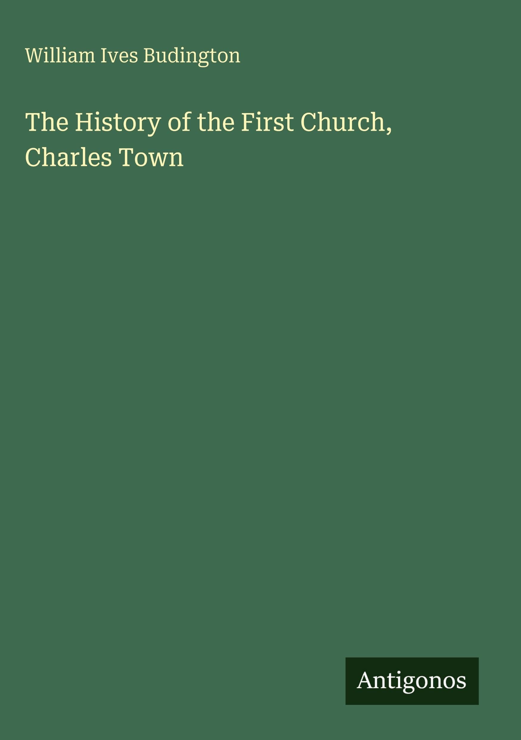 The History of the First Church, Charles Town