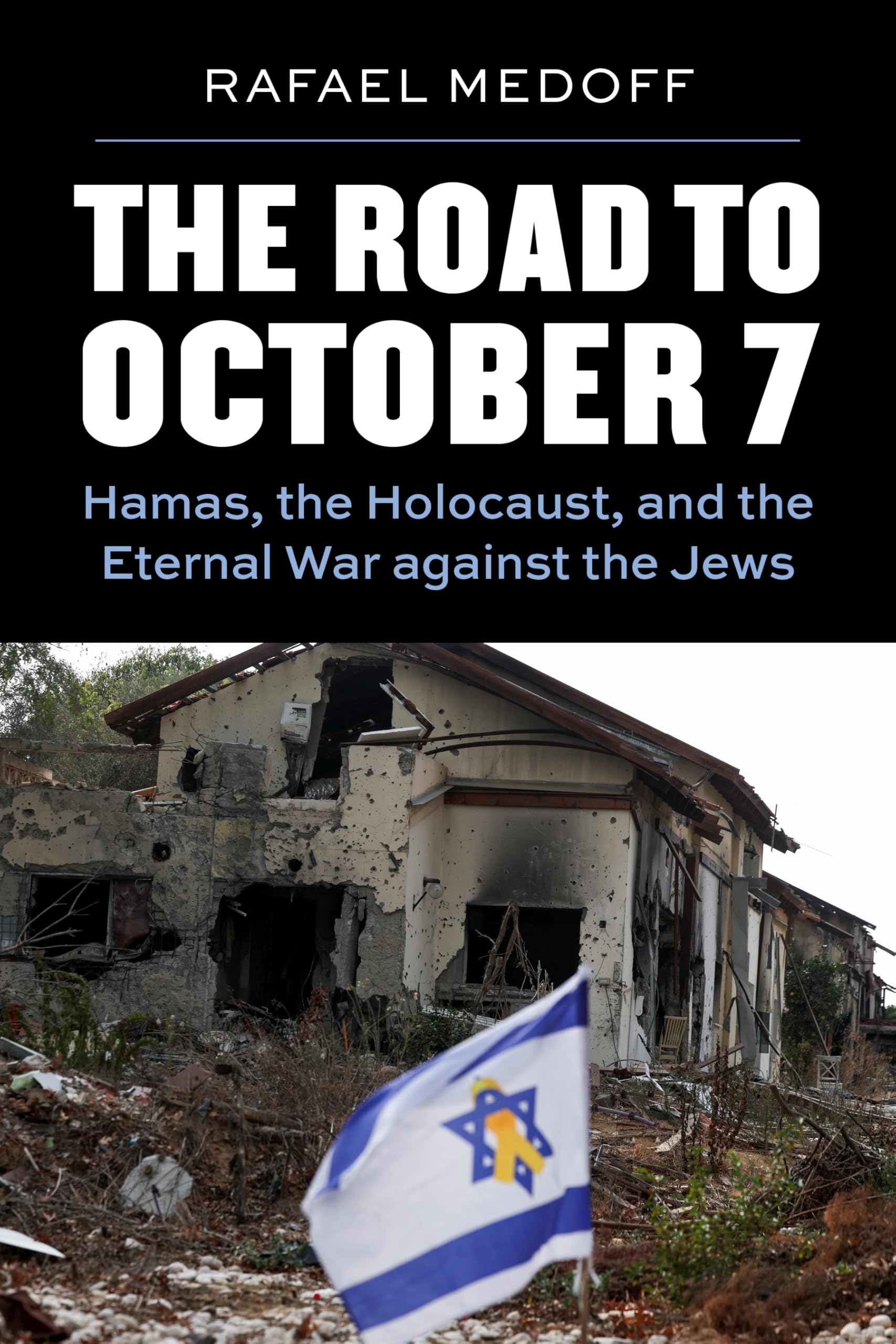 Rafael Medoff The Road To October 7, Hamas, The Holocaust, And The Eternal War Against The Jews