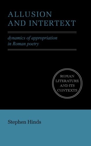 Allusion and Intertext: Dynamics Of Appropriation In Roman Poetry (Roman Literature and its Contexts)