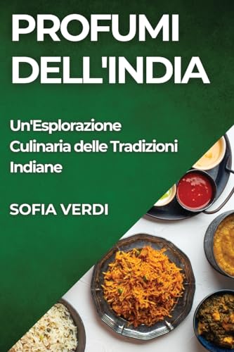 Profumi dell'India: Un'Esplorazione Culinaria delle Tradizioni Indiane