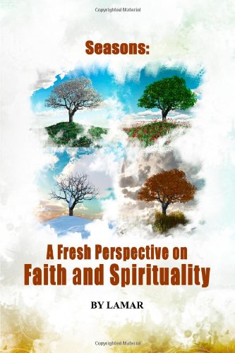 The Seasons Of Belief A New Perspective On Faith And Spirituality