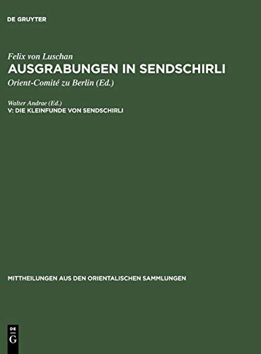 Die Kleinfunde von Sendschirli (Mittheilungen aus den orientalischen Sammlungen, Band 15)