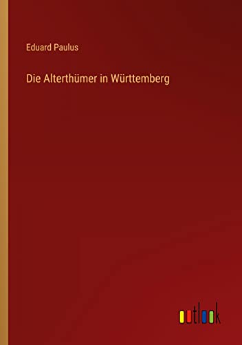 Die Alterthümer in Württemberg