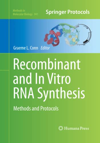 Recombinant and In Vitro RNA Synthesis: Methods and Protocols (Methods in Molecular Biology, Band 941)
