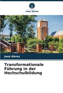 Transformationale Führung in der Hochschulbildung