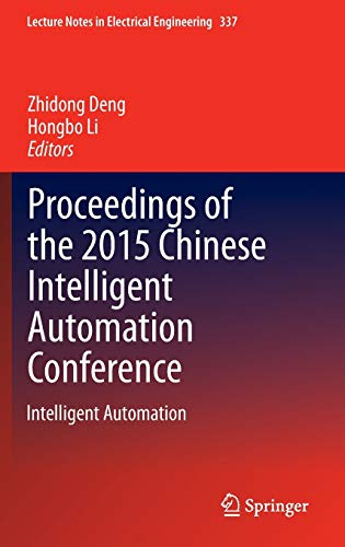 Proceedings of the 2015 Chinese Intelligent Automation Conference: Intelligent Automation (Lecture Notes in Electrical Engineering, 337, Band 337)
