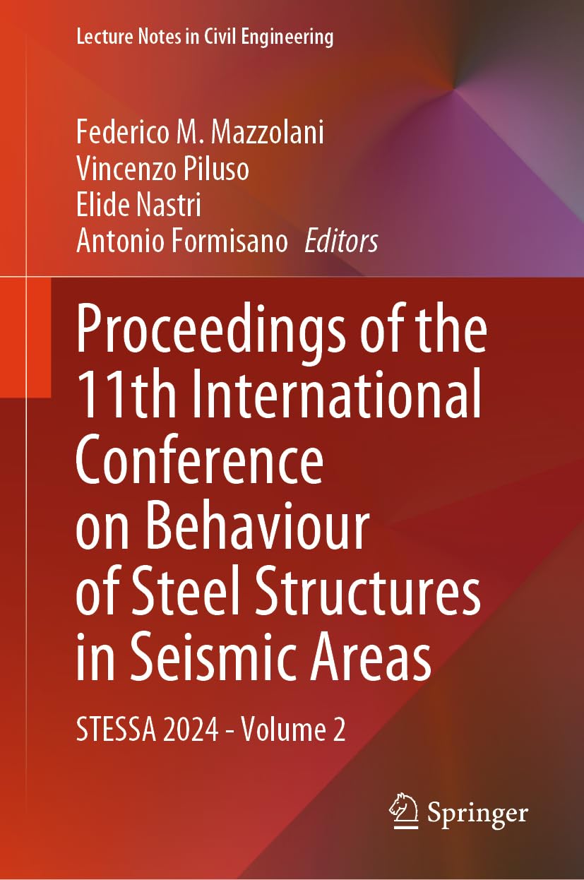 Proceedings of the 11th International Conference on Behaviour of Steel Structures in Seismic Areas: STESSA 2024 - Volume 2 (Lecture Notes in Civil Engineering, 520, Band 2)