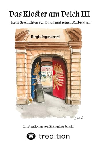 Das Kloster am Deich III: Neue Geschichten von David und seinen Mitbrüdern (Das Kloster am Deich: 27 Geschichten von Novize David)
