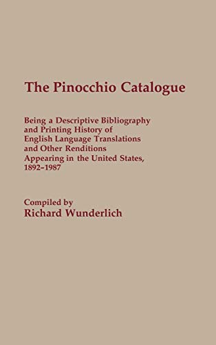 The Pinocchio Catalogue: Being a Descriptive Bibliography and Printing History of English Language Translations and Other Renditions Appearing (Bibliographies and Indexes in World Literature)