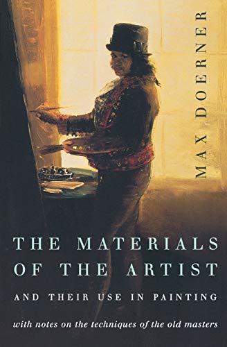 Max Doerner The Materials Of The Artist And Their Use In Painting, With Notes On The Techniques Of The Old Masters, Revised Edition