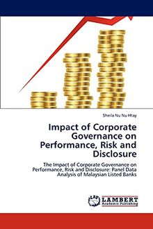 Impact of Corporate Governance on Performance, Risk and Disclosure: The ...
