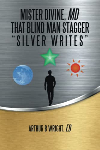 Mister Divine, MD That Blind Man Stagger: “Silver Writes”