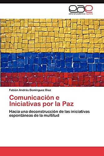 Comunicación e Iniciativas por la Paz: Hacia una deconstrucción de las iniciativas espontáneas de la multitud