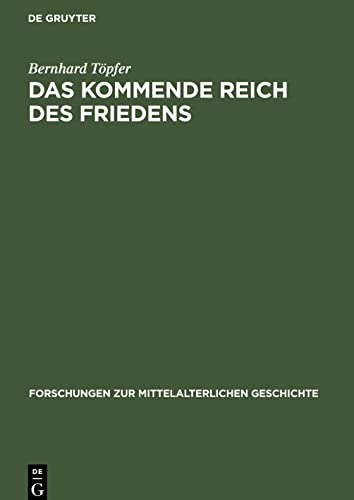Das Kommende Reich des Friedens: Zur Entwicklung chiliastischer Zukunftshoffnungen im Hochmittelalter