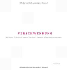 Verschwendung - Wirtschaft braucht Überfluss