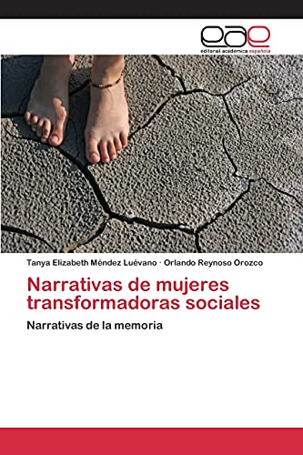Narrativas de mujeres transformadoras sociales: Narrativas de la memoria