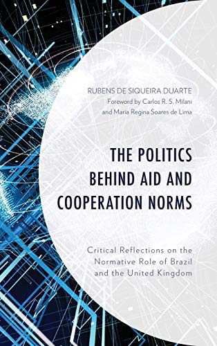 The Politics behind Aid and Cooperation Norms: Critical Reflections on the Normative Role of Brazil and the United Kingdom