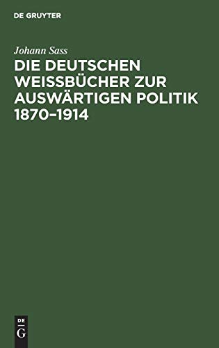 Die deutschen Weißbücher zur auswärtigen Politik 1870–1914: Geschichte und Bibliographie