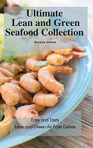 Ultimate Lean and Green Seafood Collection: Easy and Tasty Lean and Green Air Fryer Dishes