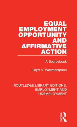 Equal Employment Opportunity and Affirmative Action: A Sourcebook (Routledge Library Editions: Employment and Unemployment, 9, Band 9)