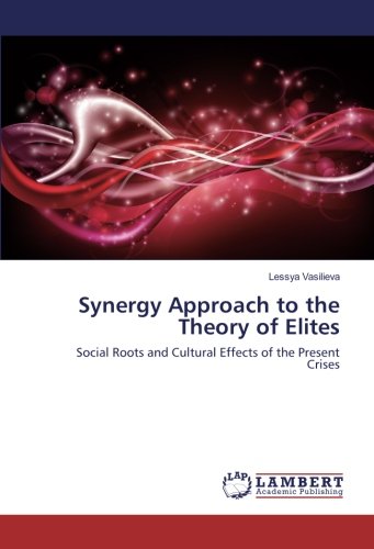 Synergy Approach to the Theory of Elites: Social Roots and Cultural Effects of the Present Crises