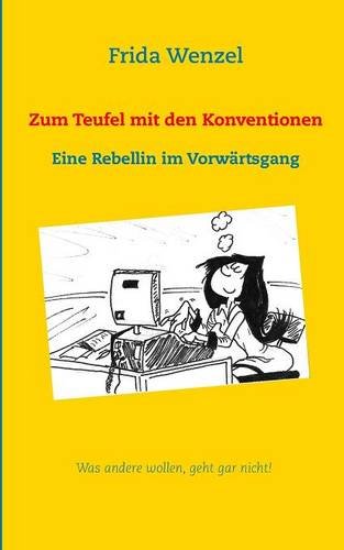 Zum Teufel mit den Konventionen: Eine Rebellin im Vorwärtsgang