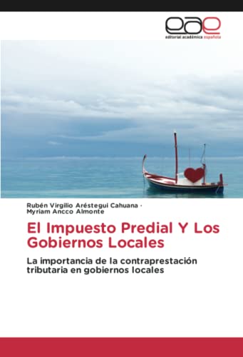 El Impuesto Predial Y Los Gobiernos Locales: La importancia de la contraprestación tributaria en gobiernos locales