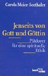 Jenseits von Gott und Göttin: Plädoyer für eine spirituelle Ethik