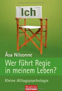 Wer führt Regie in meinem Leben?: Kleine Alltagspsychologie