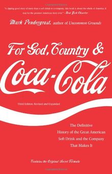 For God, Country & Coca-Cola: The Definitive History of the Great American Soft Drink and the Company That Makes It