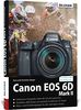 Canon EOS 6D Mark 2 - Für bessere Fotos von Anfang an!: Das umfangreiche Praxisbuch