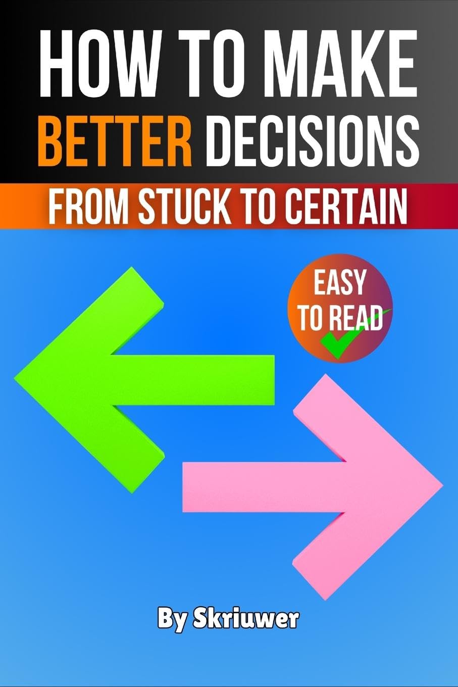 Auke de Haan How To Make Better Decisions, From Stuck To Certain
