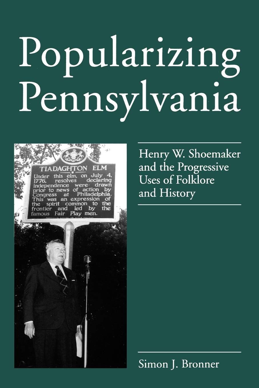 Popularizing Pennsylvania: Henry W. Shoemaker And The Progressive Uses Of Folklore And History