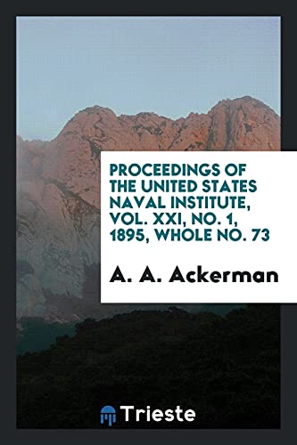 Proceedings of the United States Naval Institute, Vol. XXI, No. 1, 1895, Whole No. 73