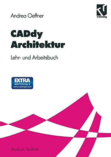 CADdy Architektur: Lehr- und Arbeitsbuch (Studium Technik)
