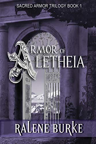 Armor of Aletheia (Sacred Armor Trilogy, Band 1)