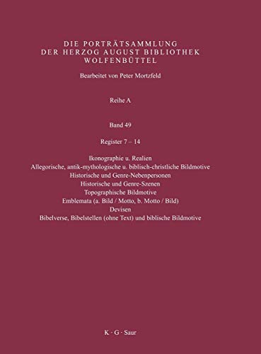 Register 7-14 (Katalog der Graphischen Porträts in der Herzog August Bibliothek Wolfenbüttel: 1500-1850. Reihe A, Band 49)