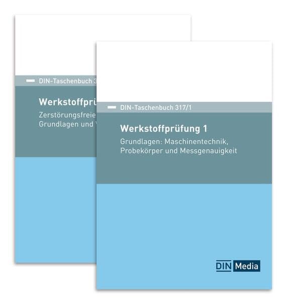 Werkstoffprüfung: Paket DIN-Taschenbuch 317/1 und 317/5 Grundlagen: Maschinentechnik, Probekörper und Messgenauigkeit; Zerstörungsfreie Prüfverfahren: Grundlagen und Verfahren