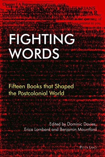 Fighting Words: Fifteen Books that Shaped the Postcolonial World (Race and Resistance Across Borders in the Long Twentieth Century)